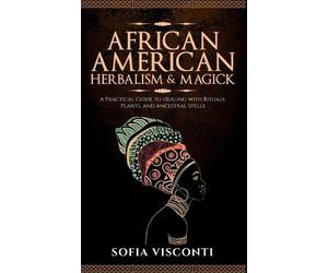 Sofia Visconti African American Herbalism & Magick (Copertina rigida)