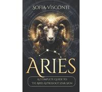Sofia Visconti Aries (Tascabile) Complete Guide to Astrology