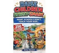 Sofia Visconti Raise Children Street-Smart - What Schools Don (Copertina rigida)