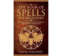 Sofia Visconti The Book of Spells for Beginners (Tascabile)