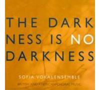 Sofia Vokalensemble The Darkness Is No Darkness (CD) Album