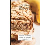 Sofia Wells The Ultimate Bread Maker Recipe Book (Tascabile)