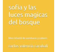 sofia y las luces magicas del bosque: libro infantil de aventuras y valores