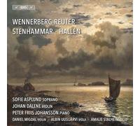 Sofie Asplund; Johan Dalene; Peter Friis Johansson; Daniel Migdal; Albin Uusijarvi; Amalie Stalheim - Sara Wennerberg-Reuter; Andreas Hallen; Wilhelm Stenhammar: Swedish Vocal and Chamber Music