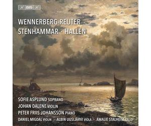 Sofie Asplund; Johan Dalene; Peter Friis Johansson; Daniel Migdal; Albin Uusijarvi; Amalie Stalheim - Sara Wennerberg-Reuter; Andreas Hallen; Wilhelm Stenhammar: Swedish Vocal and Chamber Music