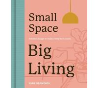 Sofie Hepworth Small Space, Big Living (Copertina rigida)