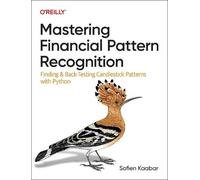 Sofien Kaabar Mastering Financial Pattern Recognition (Tascabile)