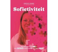 Sofietiviteit: Over het leven dat zo mooi is. Over lichtpuntjes vinden in het donker, kleine gelukjes.