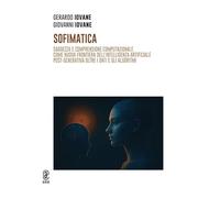 Sofimatica. Saggezza e comprensione computazionale come nuova frontiera dell'intelligenza artificiale post-generativa oltre i dati e gli algoritmi