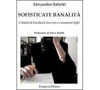 Sofisticate banalità. L'Italia di facebook tra eros e comunisti light