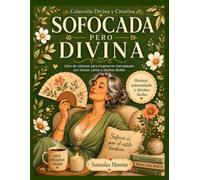 Sofocada pero Divina: Libro de colorear para mujeres en menopausia con humor, calma y diseños fáciles