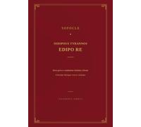 Sofocle, Edipo Re: Oidipous Tyrannos - Edizione bilingue greco-italiano, testo greco e traduzione a fronte