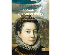 Sofonisba alla corte del re. Intrigo spagnolo - Benotto Luciana