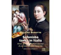 Sofonisba torna in Italia. Amori, discordie, ribellioni e successi di una ...