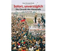 Sofort, unverzüglich: Die Chronik des Mauerfalls - NUOVO