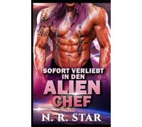 Sofort verliebt in den Alien-Chef: Eine Science-Fiction-Romanze mit Außerirdischen