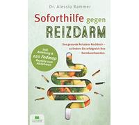 Soforthilfe gegen Reizdarm: Das gesunde Reizdarm Kochbuch - So lindern Sie erfolgreich Ihre Darmbeschwerden (inkl. Anleitung & 120 FODMAP Rezepte zum Abnehmen)