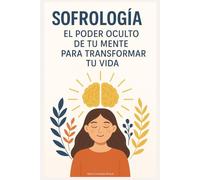Sofrología: El Poder Oculto de tu Mente para Transformar tu Vida