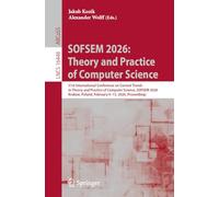 SOFSEM 2026: Theory and Practice of Computer Science: 51st International Conference on Current Trends in Theory and Practice of Computer Science, ... Poland, February 9-13, 2026, Proceedings