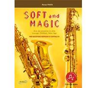 Soft and magic. Arie da concerto in stile lounge, chillout, new age. Per sassofono soprano e contralto. Con Contenuto digitale (fornito elettronicamente)