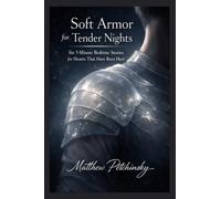 Soft Armor for Tender Nights: Six 5-Minute Bedtime Stories for Hearts That Have Been Hurt