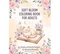 Soft Bloom Coloring Book for Adults: Simple and Gentle Designs for Relaxing Moments