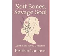 Soft Bones, Savage Soul