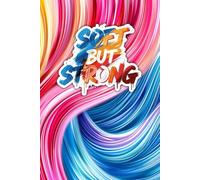 Soft But Strong: A Journal for Organized Writing: 100 Ruled Pages for Planning, Journaling, and Capturing Ideas - Perfect for Everyday Use