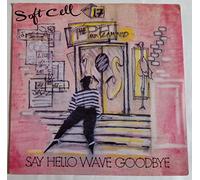 Soft Cell - Say Hello Wave Goodbye