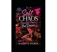 Soft Chaos: Beautiful People, Bad Decisions: 1