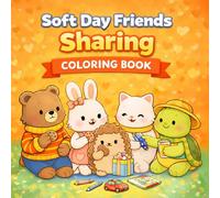 Soft Day Friends: Sharing: A Cute Coloring Book About Sharing & Kindness for Kids Ages 3-6