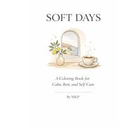 Soft Days: A Coloring Book for Calm, Rest, and Self-Care