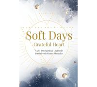 Soft Days, Grateful Heart: A 180-Day Spiritual Gratitude Journal with Sacred Mandalas