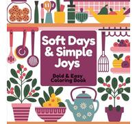 Soft Days & Simple Joys Coloring Book: 45 Easy & Relaxing Designs for Stress Relief, Mindfulness, and Everyday Creativity | Perfect for Colorists of All Levels