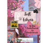 Soft Echoes 30-Day Guided Journal For Gentle Growth