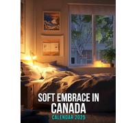 Soft Embrace in Canada 2025: A Year of Cozy Moments 2025 Featuring Soft Embrace in Canada Perfect for Planning and Organizing Your Year with a Large Size Ideal Gifts
