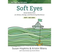 Soft Eyes: Daily Reflections on Stress, Energy, and Restoring Resilience: Sept - Dec 2026