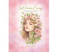 Soft Feminine Energy: A Relaxing Adult Coloring Book for Mindfulness, Calm, and Creative Self-Care