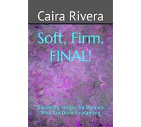 Soft. Firm, Final: Boundary Scripts for Women Who Are Done Explaining