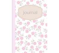 Soft Floral Journal: A Cute Notebook for Thoughts, Dreams & Daily Notes