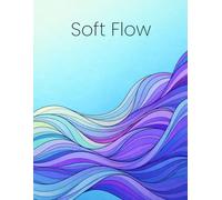 Soft Flow: An abstract Coloring Book for Calm & Focus