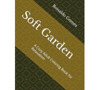 Soft Garden: A Cozy Adult Coloring Book for Relaxation
