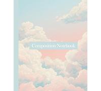 Soft Girl Aesthetic Notebook: Dreamy Pastel Skies and Clouds Composition Book, Ethereal Pink and Blue School Supplies for Teens, College Ruled, 110 Pages, 7.5 x 9.25 in.