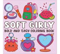 Soft Girl Coloring Book for Teens & Adults: Bold & Easy Cute Kawaii Designs for Relaxation, Stress Relief & Cozy Aesthetic Coloring | 121 Pages | 8.5 x 8.5