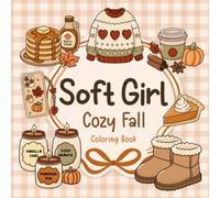 Soft Girl Cozy Fall Coloring Book: Cute and Simple Autumn Coloring Pages with Bold and Easy Large Designs for Adults and Teens for Stress Relief, Mindfulness & Relaxation