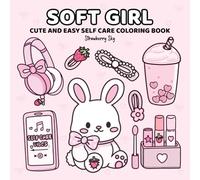 Soft Girl: Cute and Easy Self Care Coloring Book for Teens and Young Adults