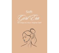 Soft Girl Era: 90 Days to Your Higher Self
