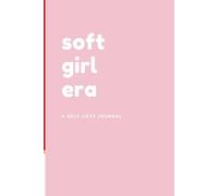 soft girl era: a self love journal