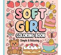 Soft Girl Era Coloring Book: Bold and Easy Cute Designs for Girls and Adults of All Ages (Simple and Relaxing)