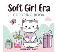 Soft Girl Era Coloring Book Bold and Easy: Simple and Relaxing Bold Designs for Adults and kids Easy Art with Cozy Vibes,Cute Drawings for Relaxation and Stress Relief